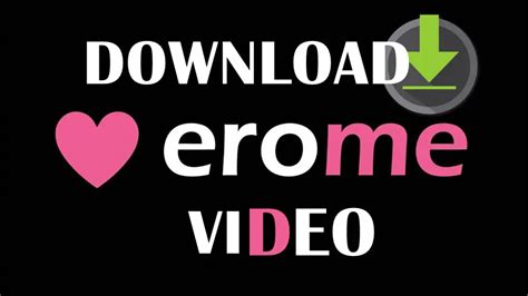 download from erome|How to Get EroMe Video Downloaded 